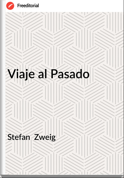 Stefan Zweig Viaje al Pasado