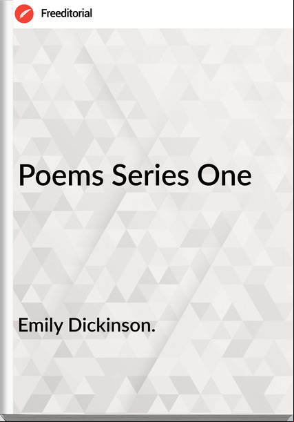 Emily Dickinson. Poems Series One
