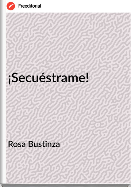 Rosa Bustinza - ¡Secuéstrame!