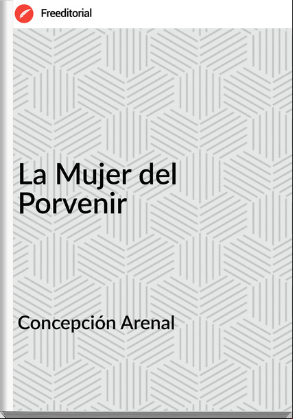 Concepción Arenal - La Mujer del Porvenir