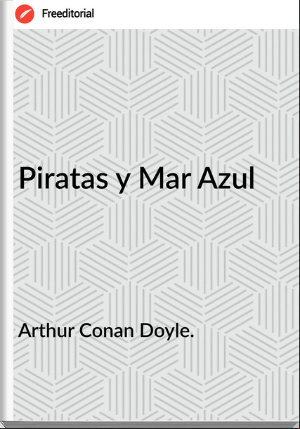 Arthur Conan Doyle. - Piratas y Mar Azul