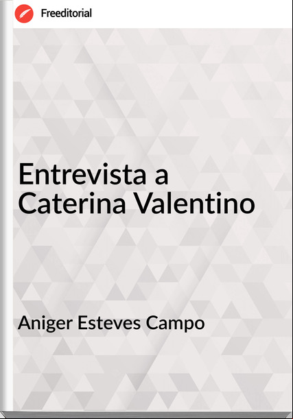Aniger Esteves Campo Entrevista a Caterina Valentino