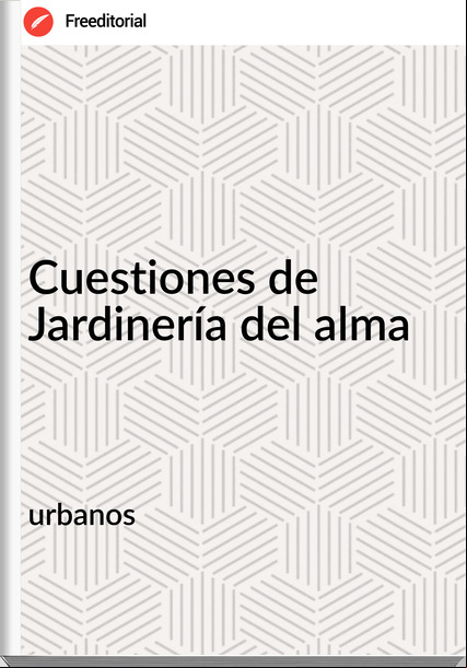 urbanos - Cuestiones de Jardinería del alma