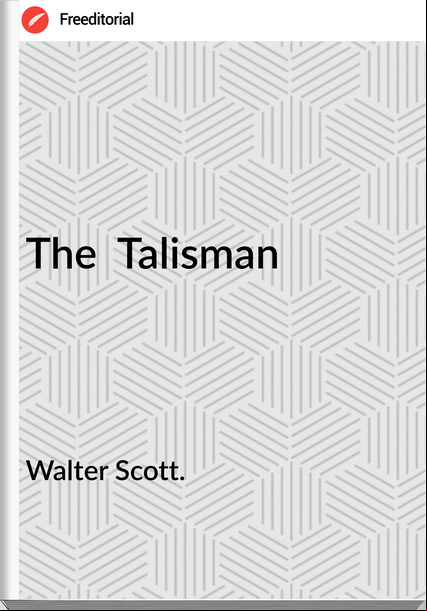 Walter Scott. The Talisman