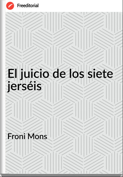 Froni Mons - El juicio de los siete jerséis