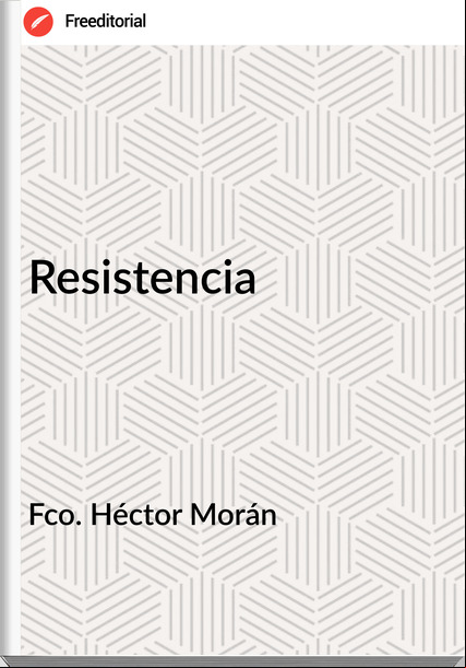 Fco. Héctor Morán Resistencia