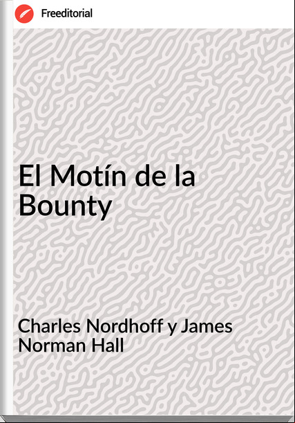 Charles Nordhoff y James Norman Hall - El Motín de la Bounty