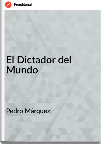 Pedro Márquez - El Dictador del Mundo
