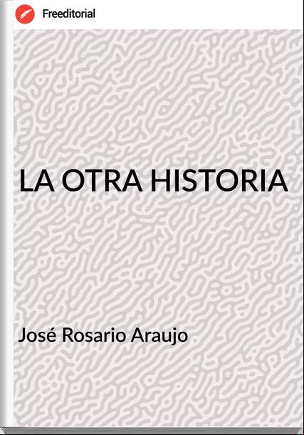 José Rosario Araujo - LA OTRA HISTORIA