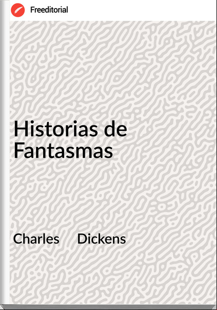 Charles     Dickens - Historias de Fantasmas
