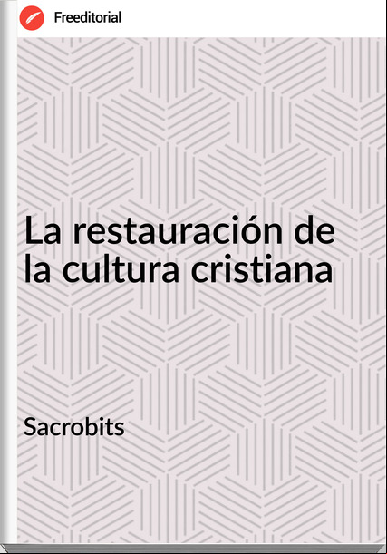 Sacrobits - La restauración de la cultura cristiana