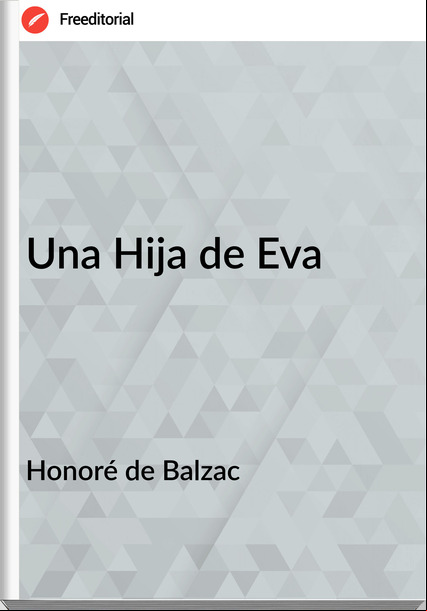 Honoré de Balzac - Una Hija de Eva