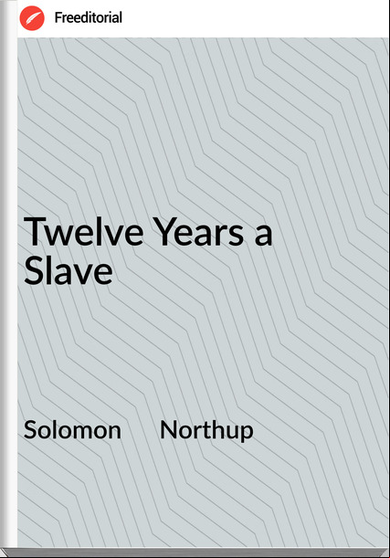 Solomon Northup Twelve Years a Slave