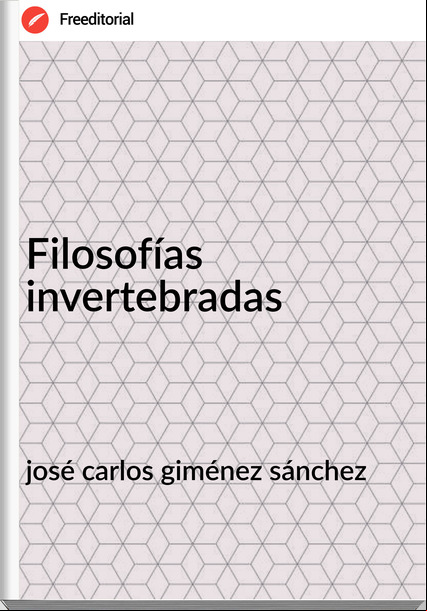josé carlos giménez sánchez - Filosofías invertebradas