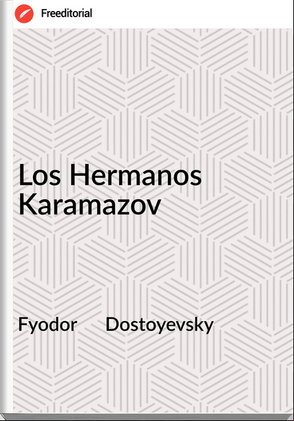 Fyodor      Dostoyevsky Los Hermanos Karamazov