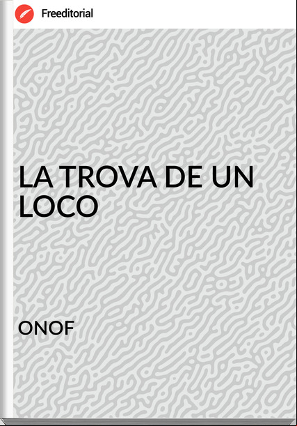 ONOF - LA TROVA DE UN LOCO