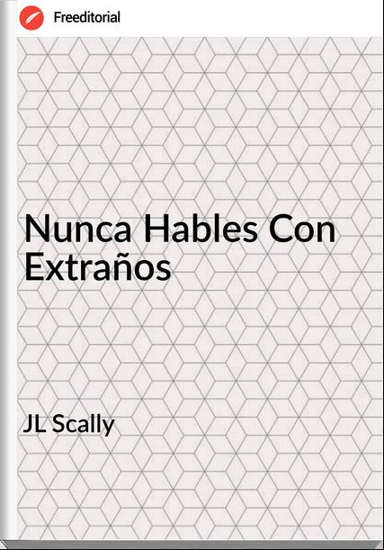 JL Scally - Nunca Hables Con Extraños