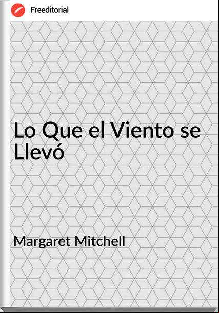 Margaret Mitchell Lo Que el Viento se Llevó