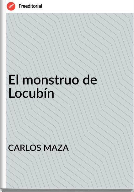 CARLOS MAZA - El monstruo de Locubín