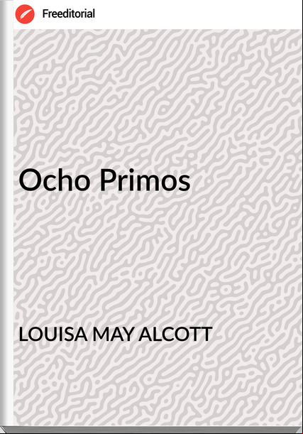 LOUISA MAY ALCOTT - Ocho Primos