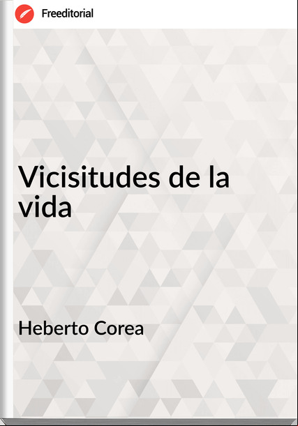 Heberto Corea - Vicisitudes de la vida