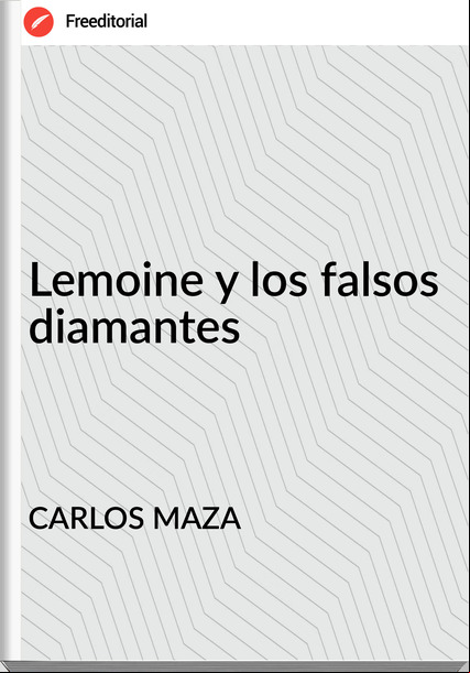 CARLOS MAZA - Lemoine y los falsos diamantes