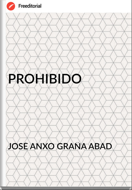 JOSÉ ANXO GRAÑA ABAD - PROHIBIDO