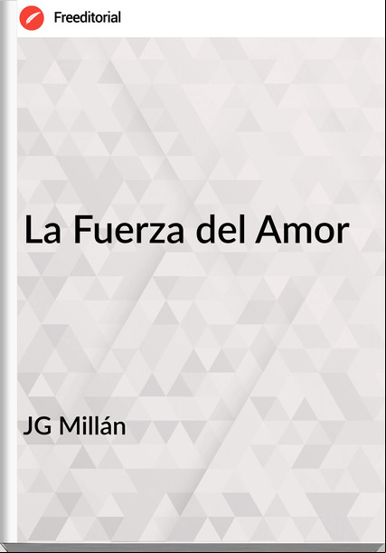 JG Millán - La Fuerza del Amor