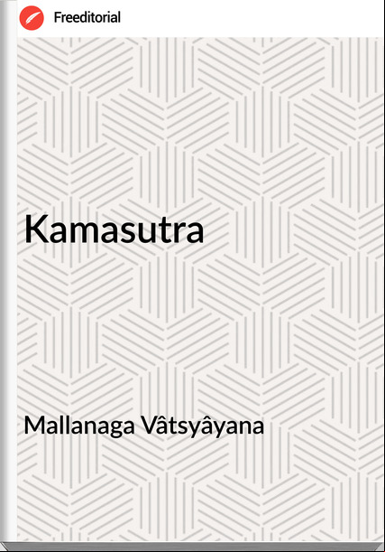 Mallanaga Vâtsyâyana - Kamasutra