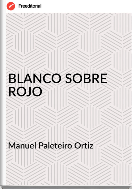Manuel Paleteiro Ortiz - BLANCO SOBRE ROJO