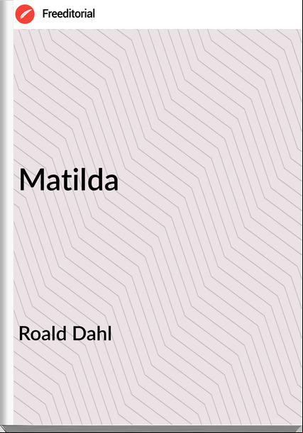 Roald Dahl - Matilda