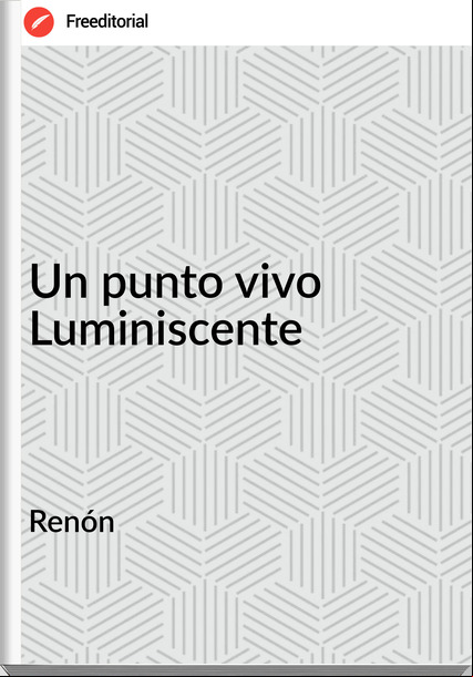 Renón - Un punto vivo Luminiscente