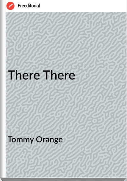 Tommy Orange  There There