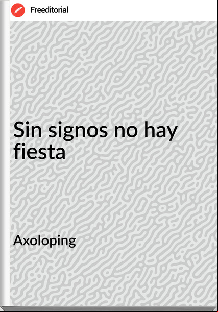 Axoloping - Sin signos no hay fiesta